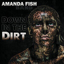 Fish, Amanda -Band- - Down In the Dirt