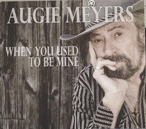 Meyers, Augie - When You Used To Be Mine