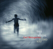 Weingarten, Carl - This is Where I.. -Digi-