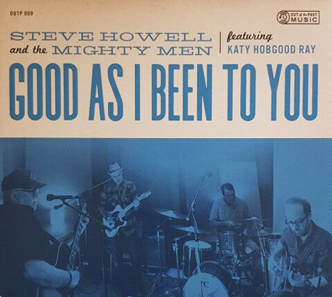 Howell, Steve & the Might - Good As I Been To You
