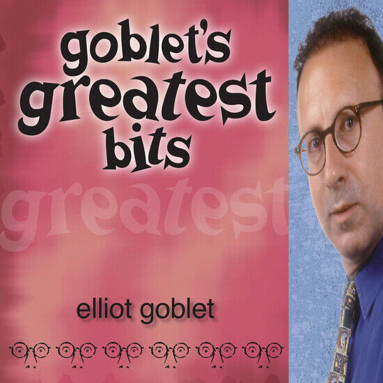 Goblet, Elliot - Goblet\'s Greatest Bits