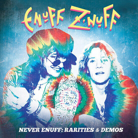Enuff Z\'nuff - Never Enuff- Rarities & Demoes