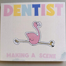 Dentist - Making a Scene