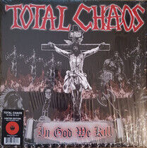 Total Chaos - In God We Kill -Coloured-