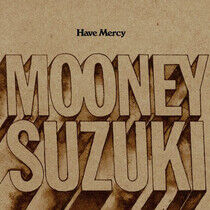 Mooney Suzuki - Have Mercy
