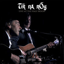 Tir Na Nog - Live At the Half Moon