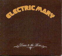 Electric Mary - Down To the Bone