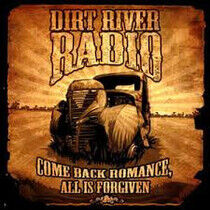 Dirt River Road - Come Back Romance, All..