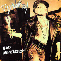 Dirty White Boy - Bad Reputation -Reissue-
