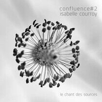 Courroy, Isabelle - Confluence #2 - Le Chant