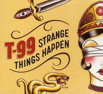 T-99 - Strange Things Happen