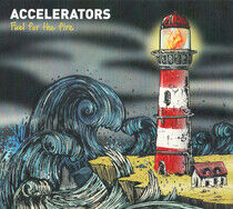 Accelerators - Fuel For the Fire
