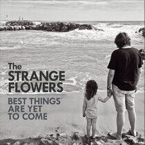 Strange Flowers - Best Things Are Yet To..