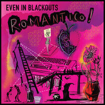 Even In Blackouts - Romantico!