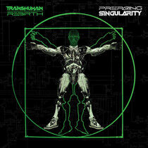 Transhuman Rebirth - Preparing Singularity