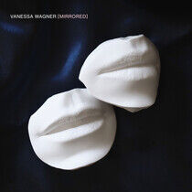 Wagner, Vanessa - Mirrored