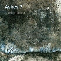 Paboeuf, Daniel - Ashes?