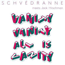 Schvedranne Meets Jack Hi - Vanity Vanity All is..
