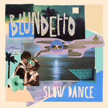 Blundetto - Slow Dance