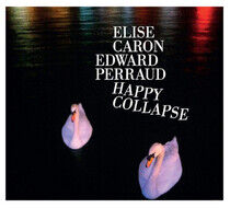 Caron, Elise / Edward Per - Happy Collapse