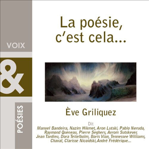 Griliquez, Eve - La Poesie, C\'est Cela