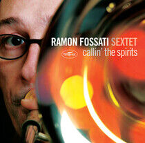 Fossati, Ramon -Sextet- - Callin' the Spirits