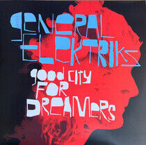 General Elektriks - Good City For Dreamers