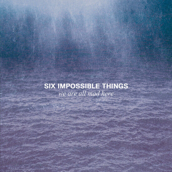 Six Impossible Things - We Are All Mad Here