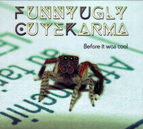 Funny Ugly Cute Karma - Before It Was Cool