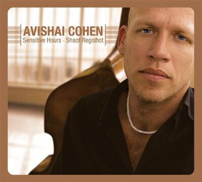 Cohen, Avishai - Sensitive Hours - Shaot..