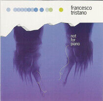 Tristano, Francesco - Not For Piano