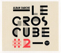 Darche, Alban - Le Gros Cube 2