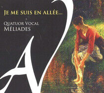 Quatuor Vocal Meliades - Je Me Suis En Allee