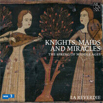 La Reverdie - Knights, Maids and Miracl