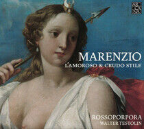 Marenzio, L. - L'amoroso & Crudo Stile