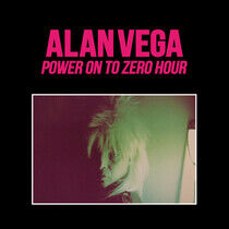 Vega, Alan - Power On To Zero Hour