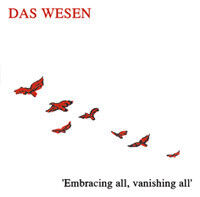 Das Wesen - Embracing All Vanishing..