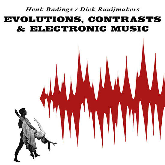 Badings, Henk/Dick Raaijm - Evolutions, Contrasts &..