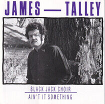 Talley, James - Black Jack Choir/Ain't It