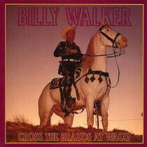 Walker, Billy - Cross the Brazos At Waco
