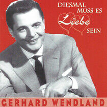 Wendland, Gerhard - Diesmal Muss Es Liebe...