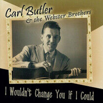 Butler, Carl - I Wouldn't Change You...