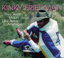 Friedman, Kinky - They Ain't Making Jews...