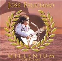 Feliciano, Jose - Millennium Collection