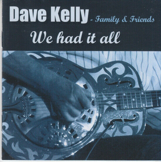 Kelly, Dave - Family & Fr - We Had It All