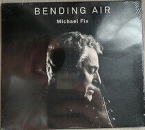 Fix, Michael - Bending Air