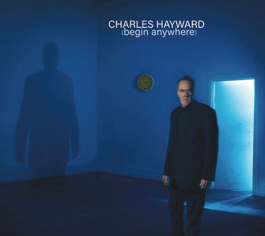 Hayward, Charles - Begin Anywhere