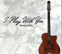 Adler, Wawau - I Play With You