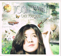 Smith, Josh - Over Your Head -Ltd-