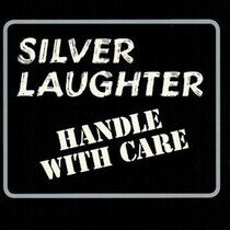 Silver Laughter - Handle With Care